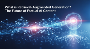 What is Retrieval-Augmented Generation? The Future of Factual AI Content